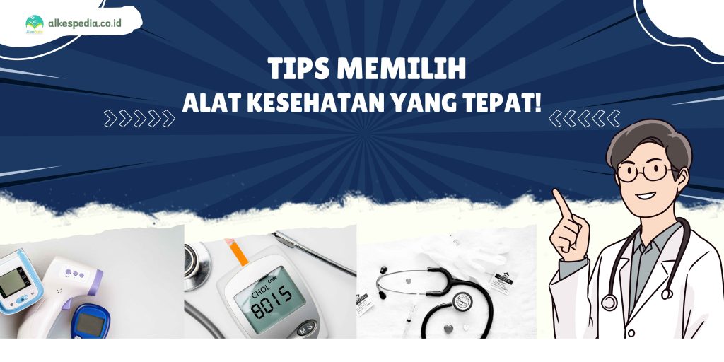 tips memilih alat kesehatan alkespedia