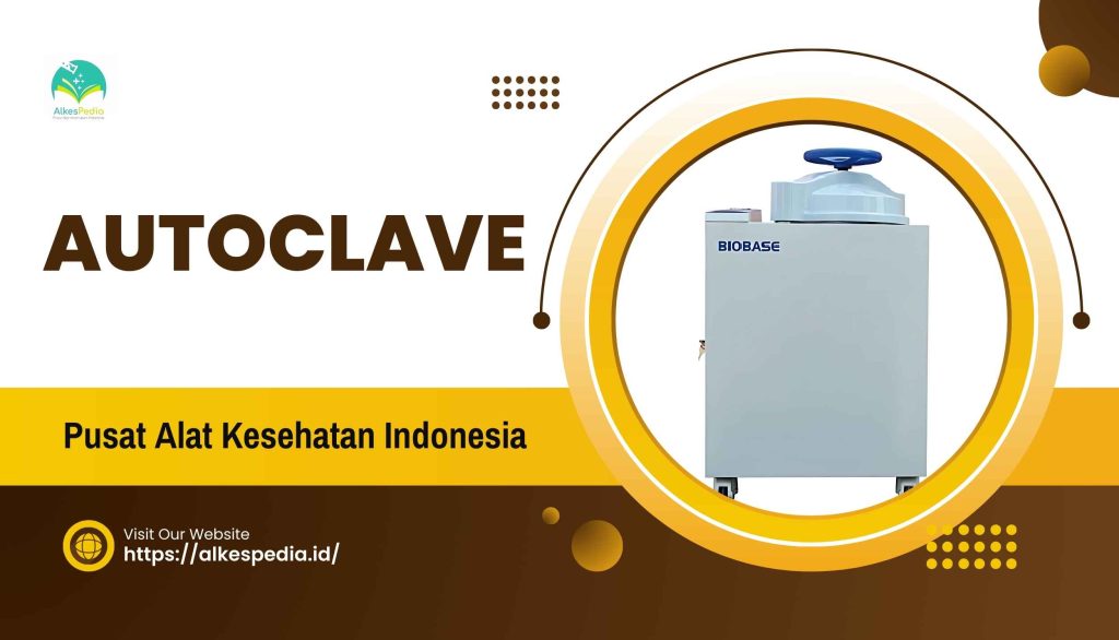 pengertian, fungsi, pemakaian dan perawatan autoclave