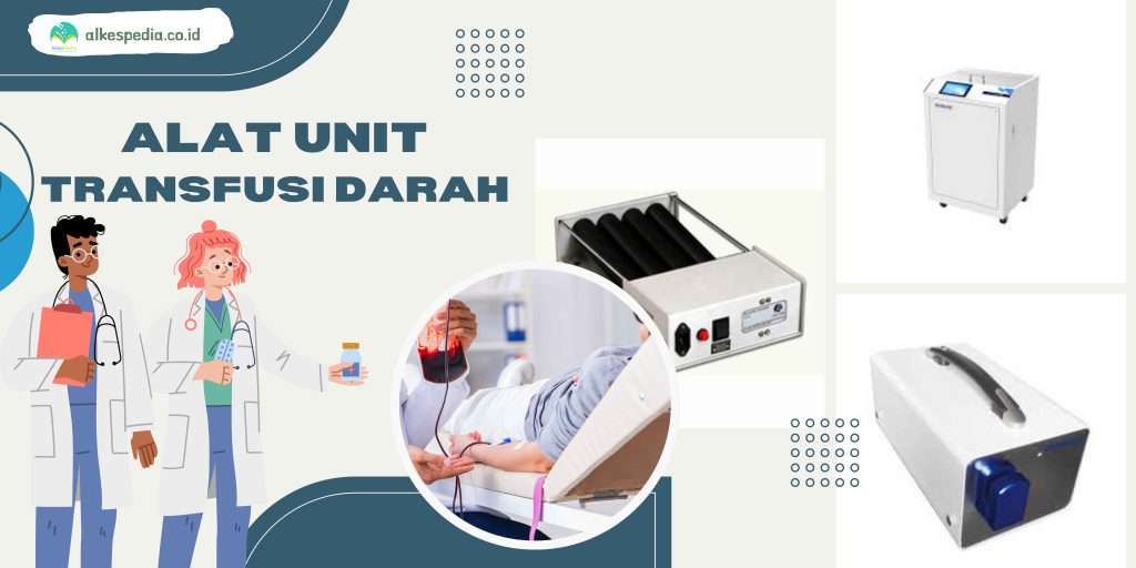 Desain Artikel Alat Unit Transfusi Darah Alkespedia